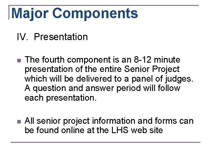 Major Components IV. Presentation n The fourth component is an 8 -12 minute presentation