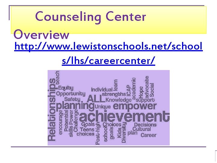 Counseling Center Overview http: //www. lewistonschools. net/school s/lhs/careercenter/ 