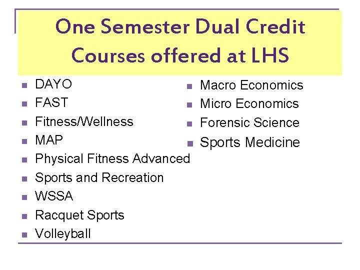 One Semester Dual Credit Courses offered at LHS n n n n n DAYO