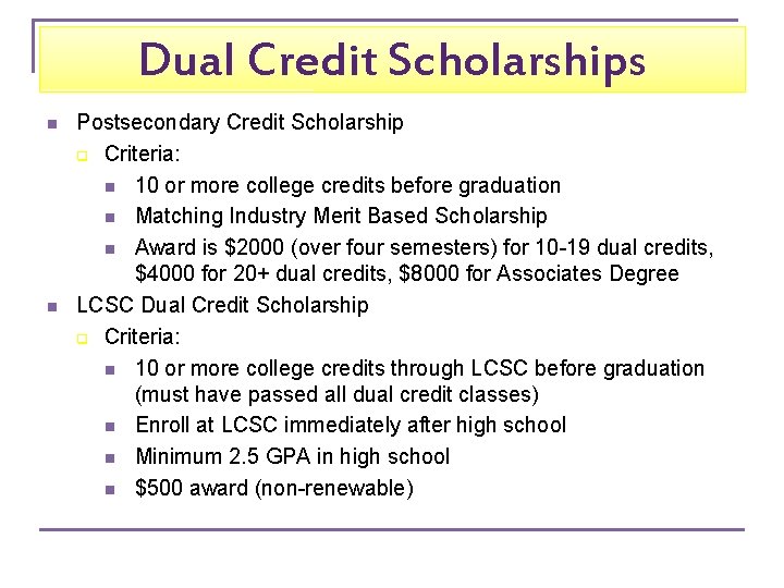 Dual Credit Scholarships n n Postsecondary Credit Scholarship q Criteria: n 10 or more