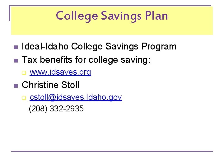 College Savings Plan n n Ideal-Idaho College Savings Program Tax benefits for college saving: