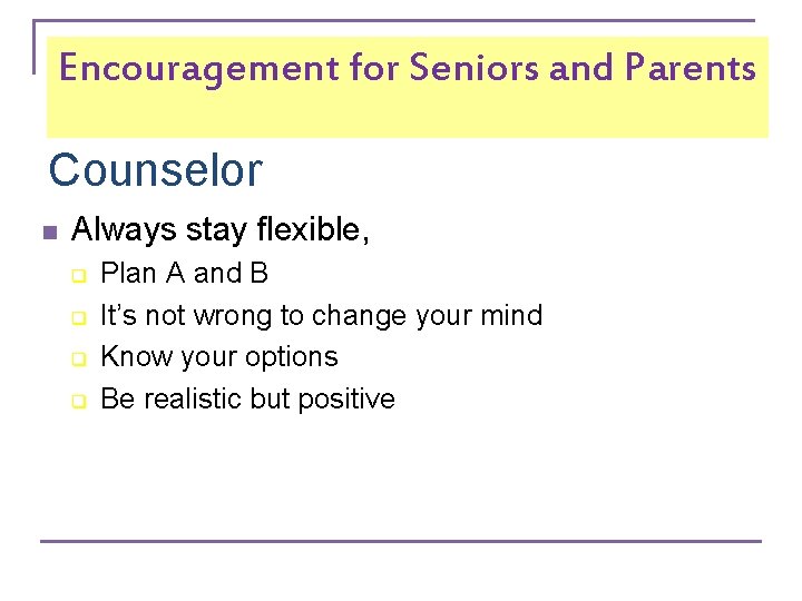 Encouragement for Seniors and Parents their Parents, Neil Williams, Counselor n Always stay flexible,