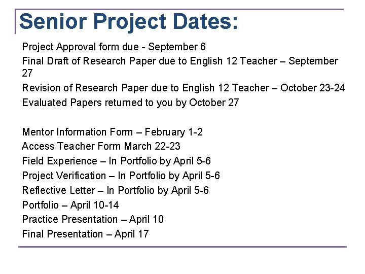 Senior Project Dates: Project Approval form due - September 6 Final Draft of Research