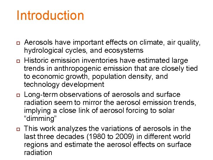 Introduction Aerosols have important effects on climate, air quality, hydrological cycles, and ecosystems Historic