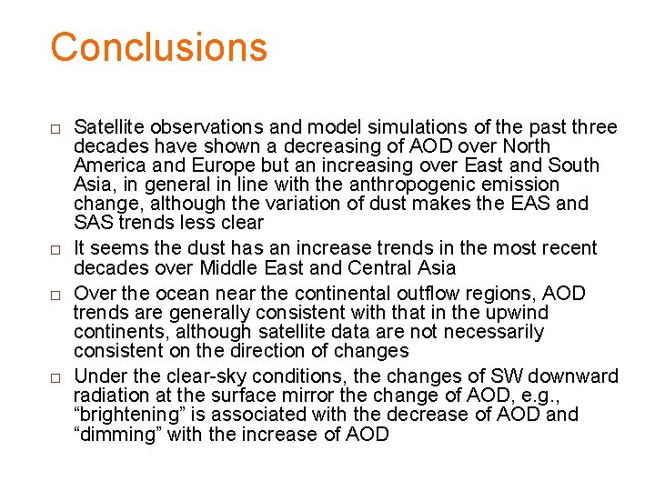 Conclusions Satellite observations and model simulations of the past three decades have shown a