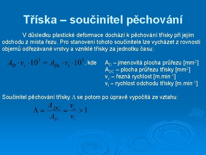 Tříska – součinitel pěchování V důsledku plastické deformace dochází k pěchování třísky při jejím