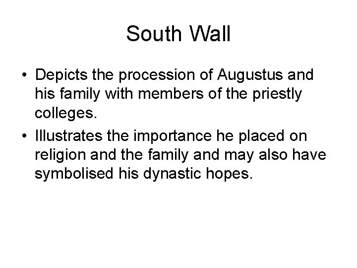 South Wall • Depicts the procession of Augustus and his family with members of