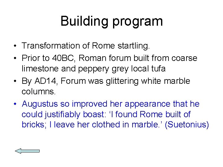 Building program • Transformation of Rome startling. • Prior to 40 BC, Roman forum