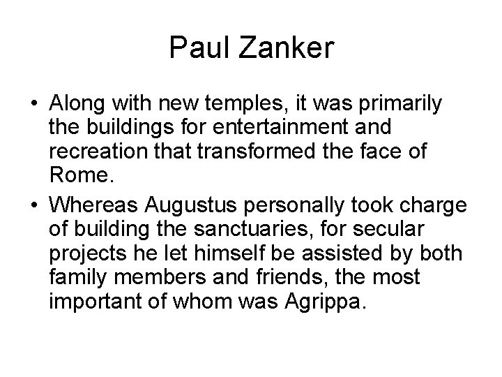 Paul Zanker • Along with new temples, it was primarily the buildings for entertainment