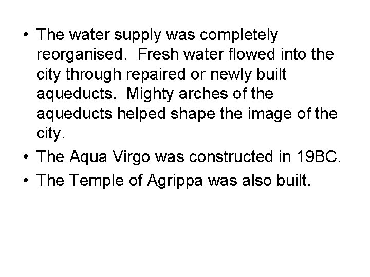  • The water supply was completely reorganised. Fresh water flowed into the city