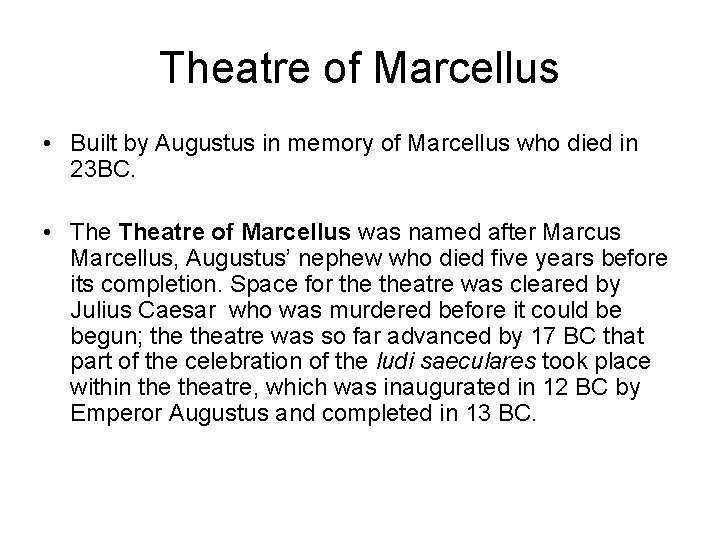 Theatre of Marcellus • Built by Augustus in memory of Marcellus who died in