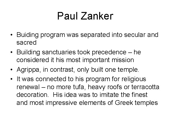 Paul Zanker • Buiding program was separated into secular and sacred • Building sanctuaries