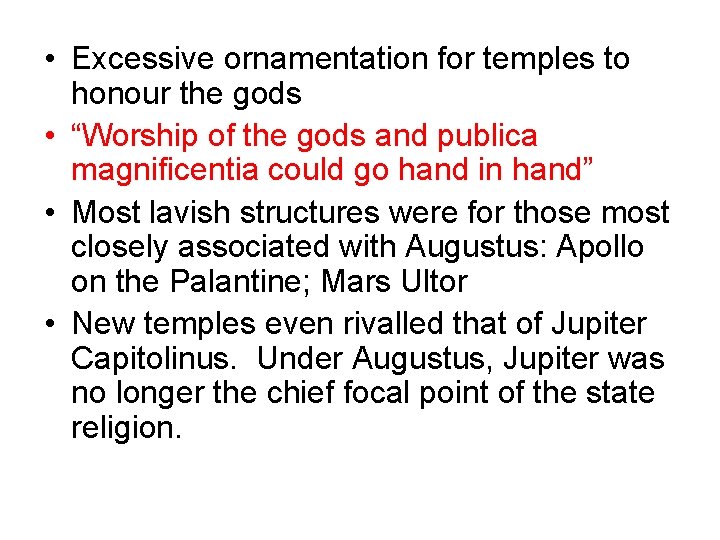  • Excessive ornamentation for temples to honour the gods • “Worship of the