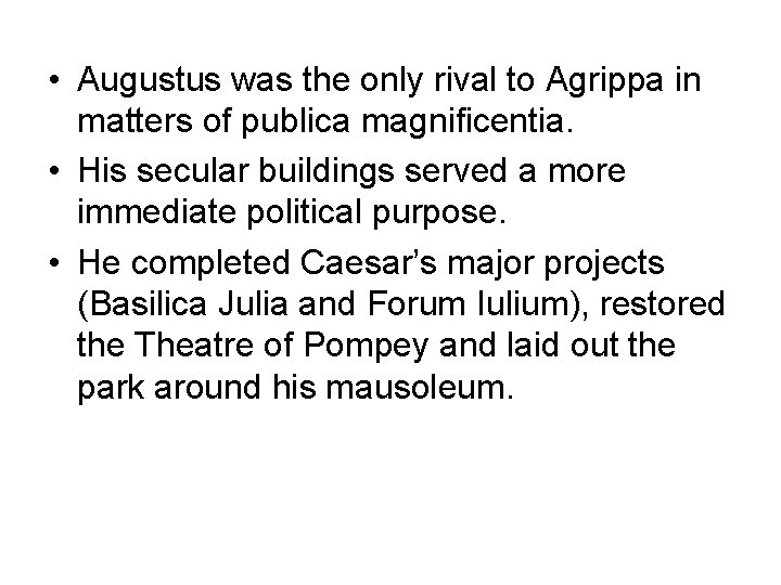  • Augustus was the only rival to Agrippa in matters of publica magnificentia.