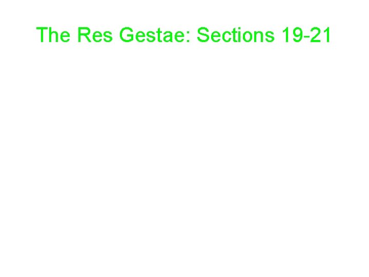 The Res Gestae: Sections 19 -21 