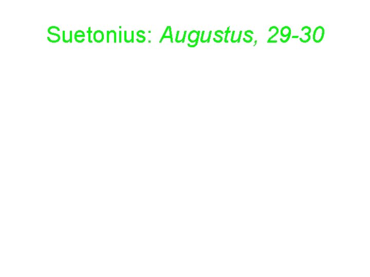 Suetonius: Augustus, 29 -30 