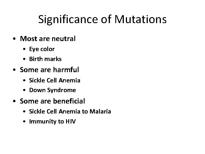 Significance of Mutations • Most are neutral • Eye color • Birth marks •