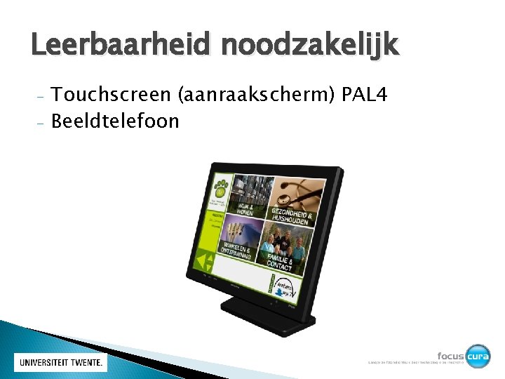 Leerbaarheid noodzakelijk - Touchscreen (aanraakscherm) PAL 4 Beeldtelefoon 