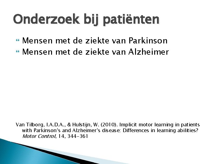 Onderzoek bij patiënten Mensen met de ziekte van Parkinson Mensen met de ziekte van