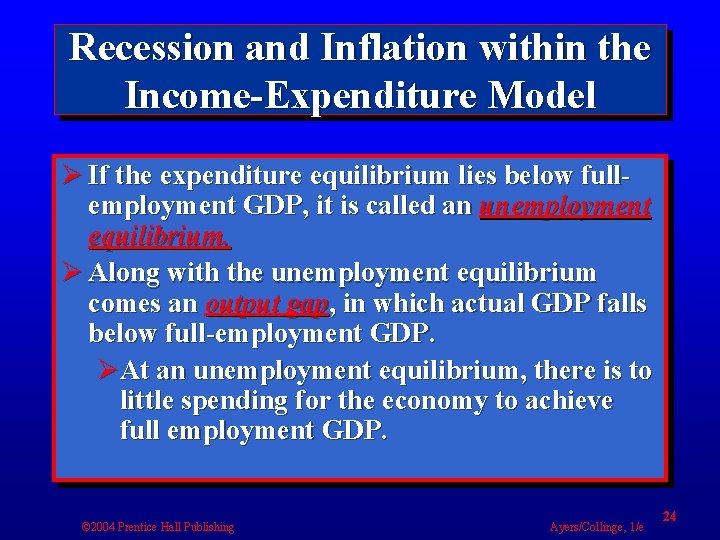 Recession and Inflation within the Income-Expenditure Model Ø If the expenditure equilibrium lies below