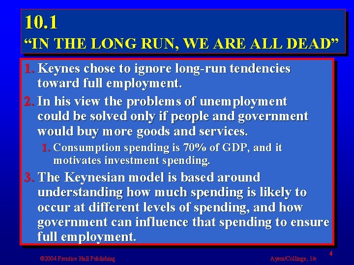 10. 1 “IN THE LONG RUN, WE ARE ALL DEAD” 1. Keynes chose to