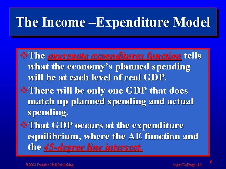 The Income –Expenditure Model v. The aggregate expenditures function tells what the economy’s planned