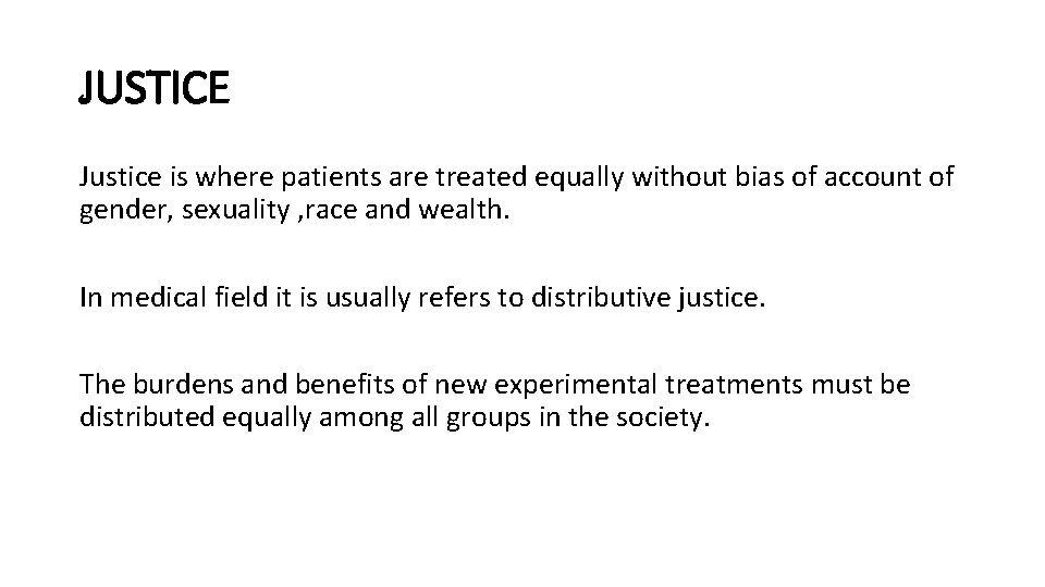 JUSTICE Justice is where patients are treated equally without bias of account of gender,