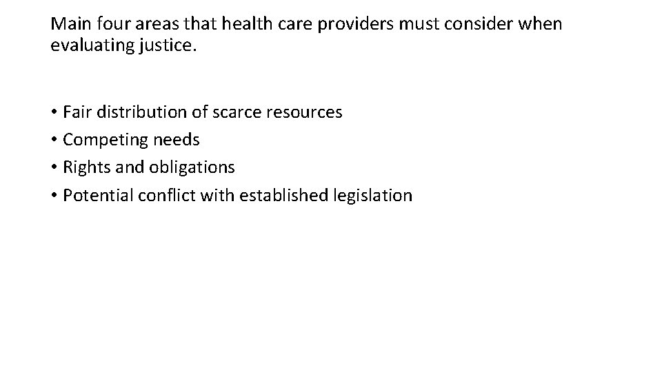 Main four areas that health care providers must consider when evaluating justice. • Fair