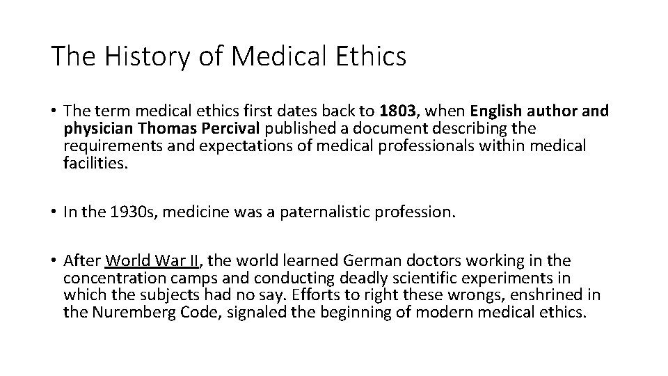 The History of Medical Ethics • The term medical ethics first dates back to