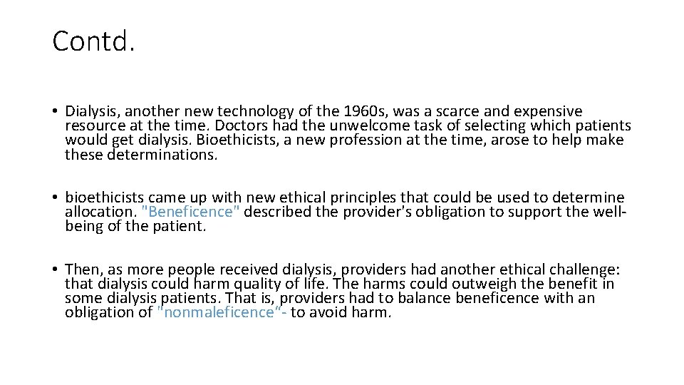 Contd. • Dialysis, another new technology of the 1960 s, was a scarce and
