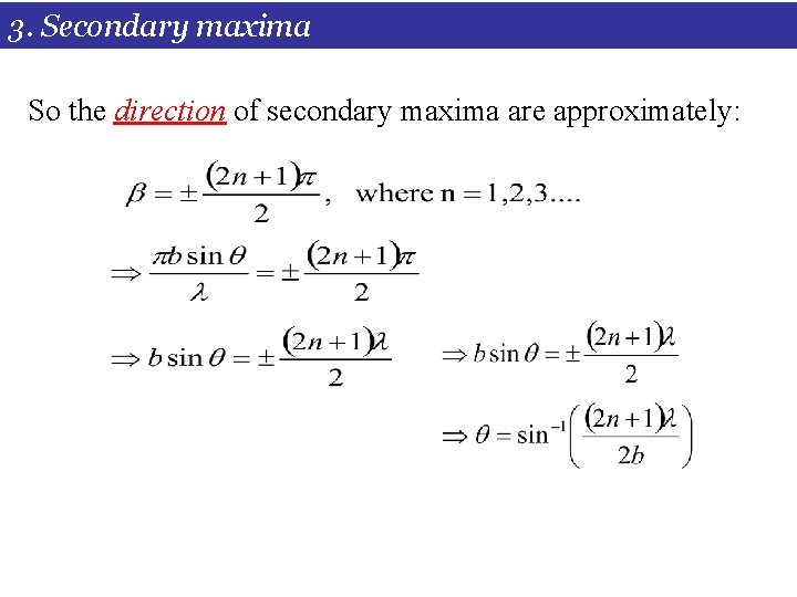 3. Secondary maxima So the direction of secondary maxima are approximately: 