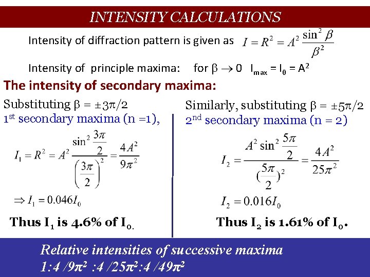 INTENSITY CALCULATIONS Intensity of diffraction pattern is given as Intensity of principle maxima: for