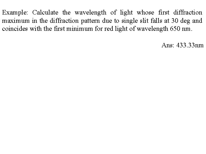 Example: Calculate the wavelength of light whose first diffraction maximum in the diffraction pattern