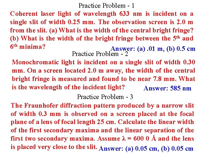 Practice Problem - 1 Coherent laser light of wavelength 633 nm is incident on