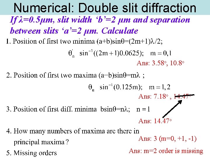 Numerical: Double slit diffraction If λ=0. 5µm, slit width ‘b’=2 µm and separation between