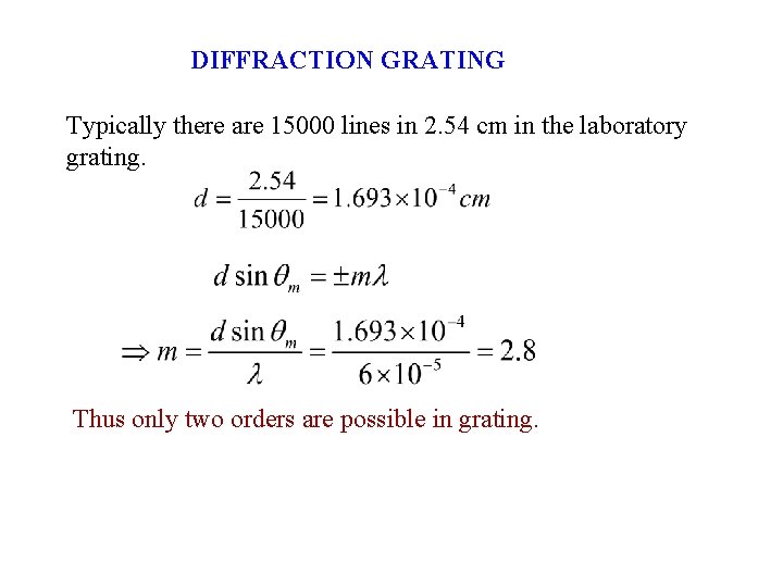 DIFFRACTION GRATING Typically there are 15000 lines in 2. 54 cm in the laboratory