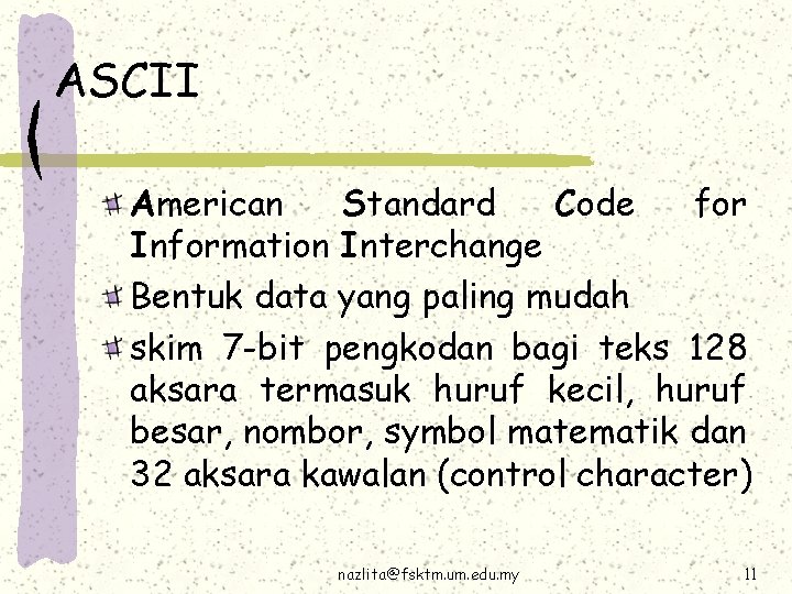 ASCII American Standard Code for Information Interchange Bentuk data yang paling mudah skim 7