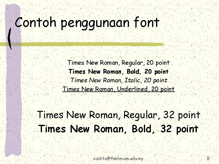 Contoh penggunaan font Times New Roman, Regular, 20 point Times New Roman, Bold, 20