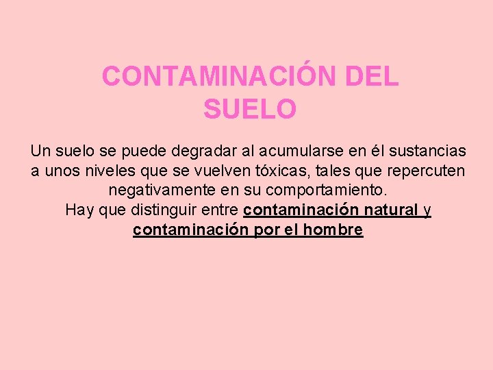 CONTAMINACIÓN DEL SUELO Un suelo se puede degradar al acumularse en él sustancias a