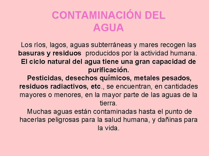 CONTAMINACIÓN DEL AGUA Los ríos, lagos, aguas subterráneas y mares recogen las basuras y