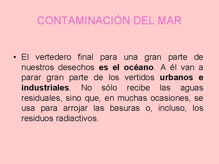 CONTAMINACIÓN DEL MAR • El vertedero final para una gran parte de nuestros desechos