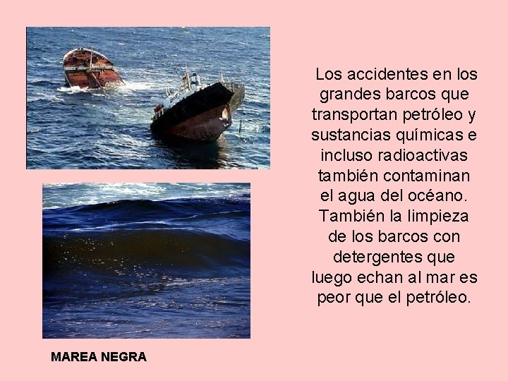  Los accidentes en los grandes barcos que transportan petróleo y . sustancias químicas