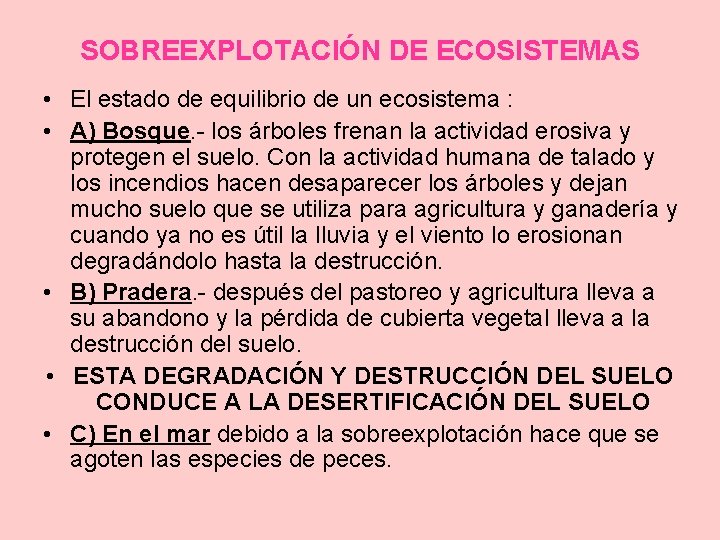 SOBREEXPLOTACIÓN DE ECOSISTEMAS • El estado de equilibrio de un ecosistema : • A)