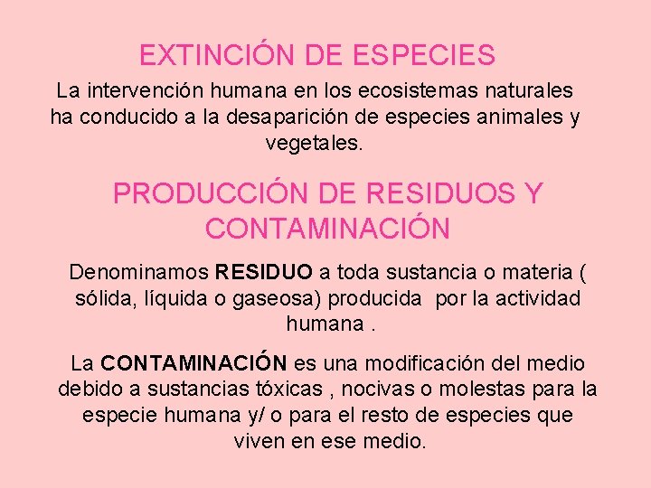 EXTINCIÓN DE ESPECIES La intervención humana en los ecosistemas naturales ha conducido a la