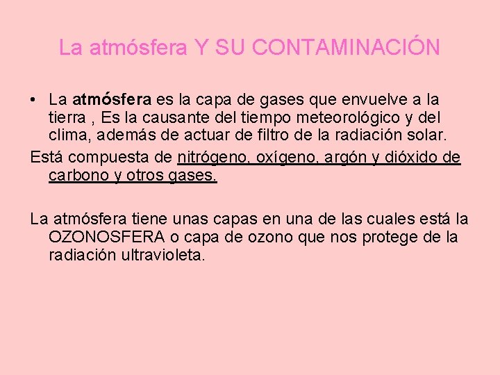 La atmósfera Y SU CONTAMINACIÓN • La atmósfera es la capa de gases que