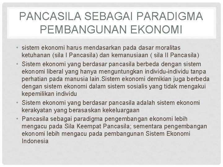 PANCASILA SEBAGAI PARADIGMA PEMBANGUNAN EKONOMI • sistem ekonomi harus mendasarkan pada dasar moralitas ketuhanan