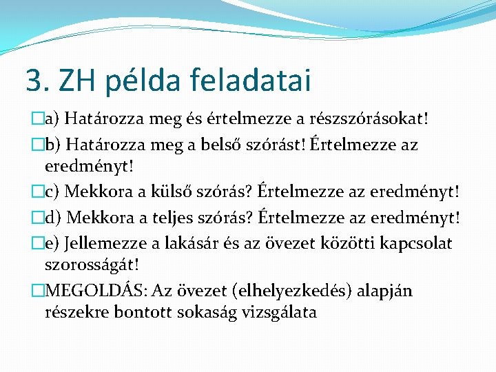 3. ZH példa feladatai �a) Határozza meg és értelmezze a részszórásokat! �b) Határozza meg