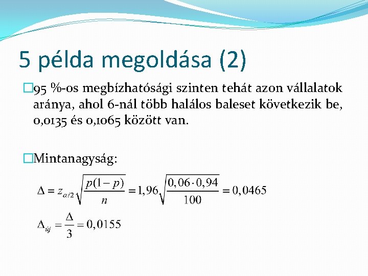 5 példa megoldása (2) � 95 %-os megbízhatósági szinten tehát azon vállalatok aránya, ahol