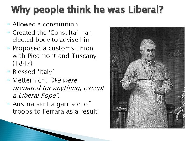 Why people think he was Liberal? Allowed a constitution Created the ‘Consulta’ – an