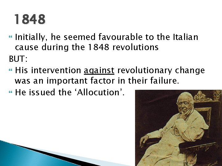 1848 Initially, he seemed favourable to the Italian cause during the 1848 revolutions BUT: